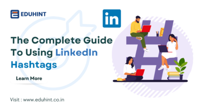 The Complete Guide to Using LinkedIn Hashtags(Updated)