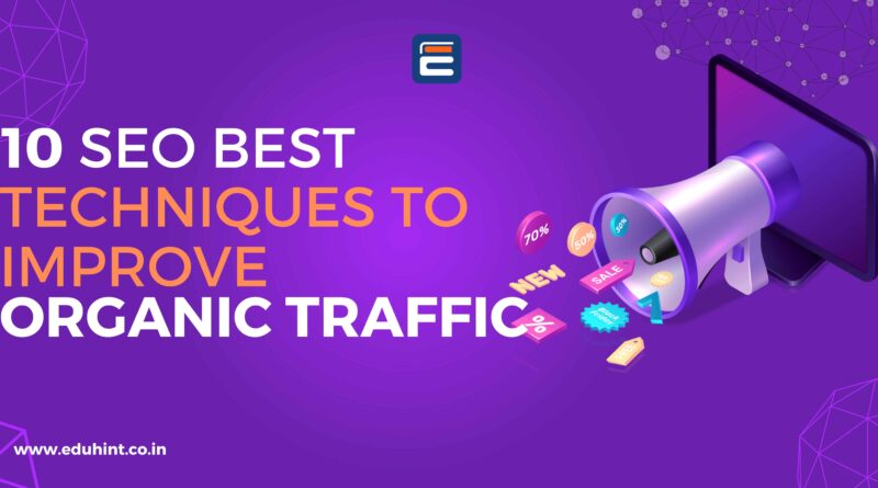10 SEO Best Techniques to Improve Your Organic Traffic