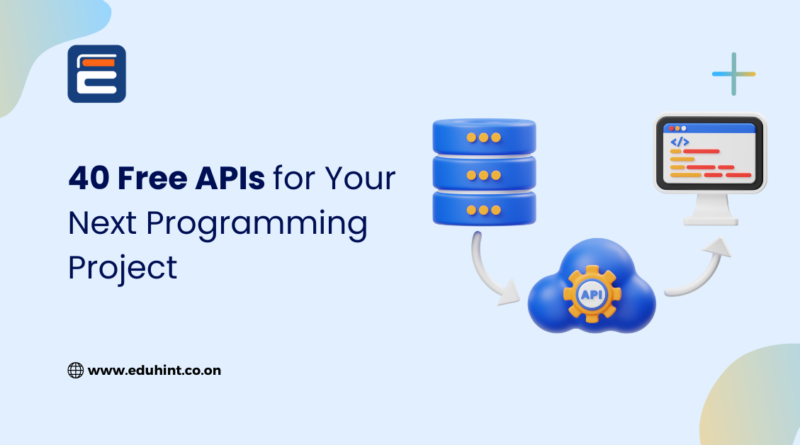 40 Free APIs for Your Next Programming Project